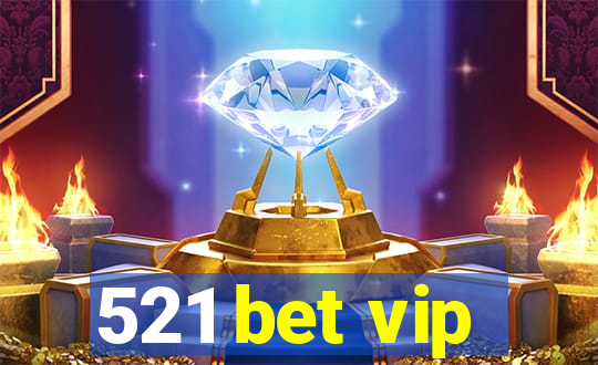 521 bet vip